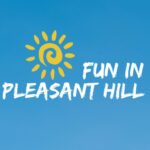 Fun in Pleasant Hill, CA