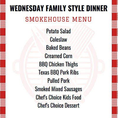 WEDNESDAY FAMILY NIGHT BUFFET SMOKE HOUSE BBQ MENU