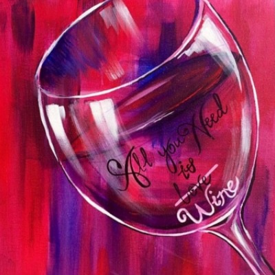 "ALL YOU NEED IS... WINE!" PAINT NITE