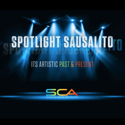 SPOT LIGHT SAUSALITO: ITS ARTISTIC PAST AND PRESENT
