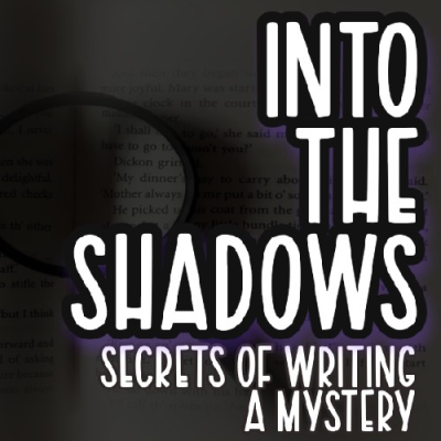 Into the Shadows: Secrets of Writing a Mystery