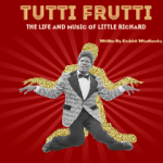 Tutti Frutti The Musical (Life and Music of Little Richard)
